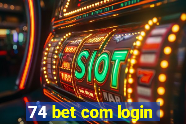 74 bet com login